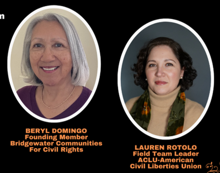 Beryl Domingo, Founding Member Bridgewater Communities for Civil Rights and Lauren Rotolo, Field Team Leader ACLU-American Civil Liberties Union